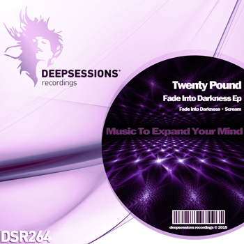 Twenty Pound – Fade Into Darkness Ep [Deepsessions Recordings]