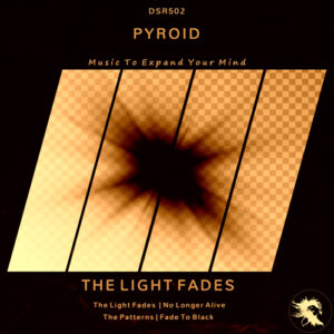 DSR502 Pyroid - The Light Fades