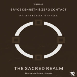 DSM047 Bryce Kenneth, ZERO CONTACT - The Sacred Realm