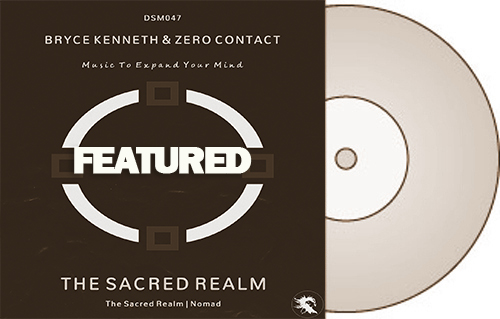 Bryce Kenneth, ZERO CONTACT – The Sacred Realm – Featured @ Juno