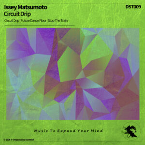 DST009 Issey Matsumoto - Circuit Drip