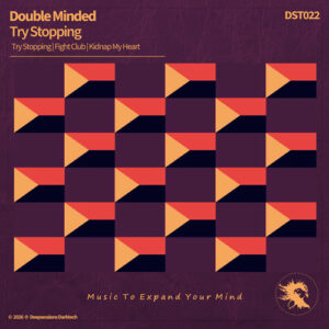 DST022 Double Minded - Try Stopping